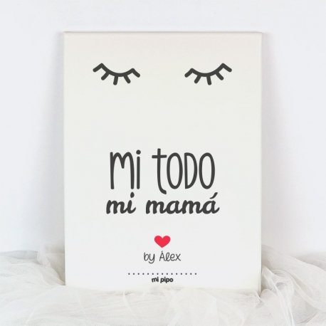 Lienzo Personalizado Mi todo, mi Mamá by (nombre niño/a)
