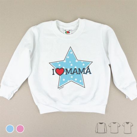 Camiseta o Sudadera Bebé y Niño/a I love Mamá con estrella