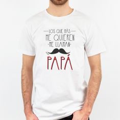 Camiseta o Sudadera Divertida Papá Los que más me quieren me llaman Papá