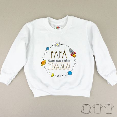 Camiseta o Sudadera Bebé y Niño/a Papá contigo hasta el Infinito ¡y más allá! Planetas
