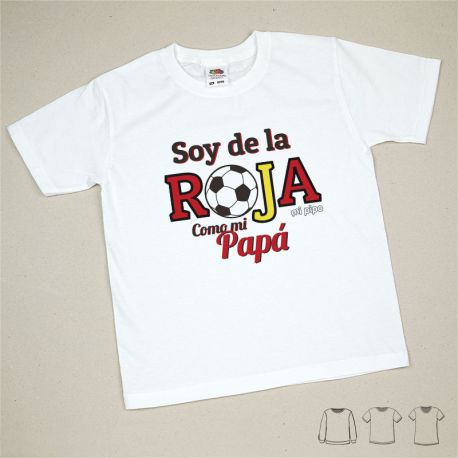 Camiseta o Sudadera Bebé y Niño/a Soy de la Roja como mi Papá (balón)