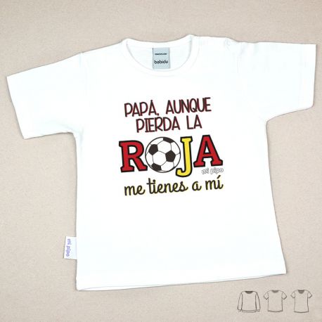 Camiseta o Sudadera Bebé y Niño/a Papá, aunque pierda la Roja me tienes a mi