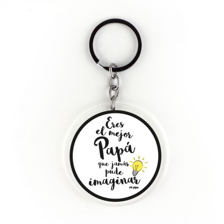 Llavero Metacrilato Redondo Eres el mejor Papá que jamás pude imaginar, elige color